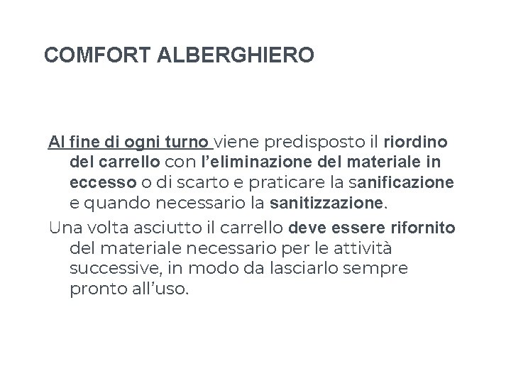 COMFORT ALBERGHIERO Al fine di ogni turno viene predisposto il riordino del carrello con COMFORT ALBERGHIERO Al fine di ogni turno viene predisposto il riordino del carrello con