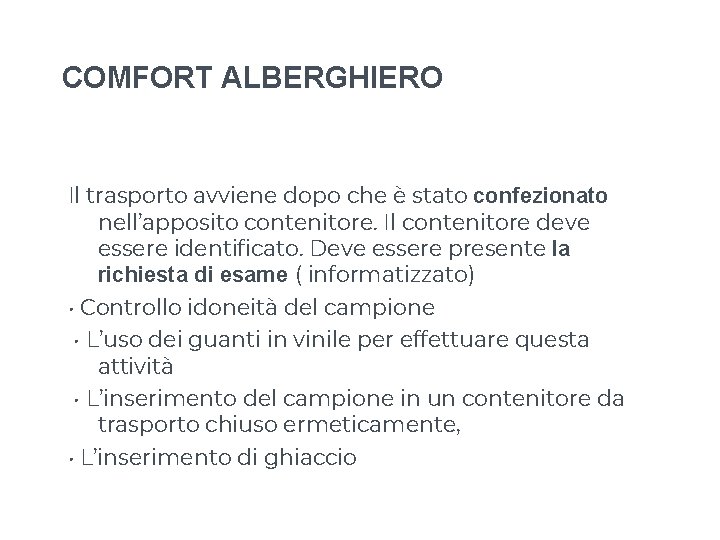 COMFORT ALBERGHIERO Il trasporto avviene dopo che è stato confezionato nell’apposito contenitore. Il contenitore COMFORT ALBERGHIERO Il trasporto avviene dopo che è stato confezionato nell’apposito contenitore. Il contenitore