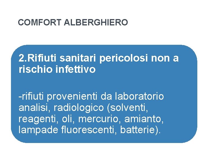 COMFORT ALBERGHIERO 2. Rifiuti sanitari pericolosi non a rischio infettivo -rifiuti provenienti da laboratorio COMFORT ALBERGHIERO 2. Rifiuti sanitari pericolosi non a rischio infettivo -rifiuti provenienti da laboratorio