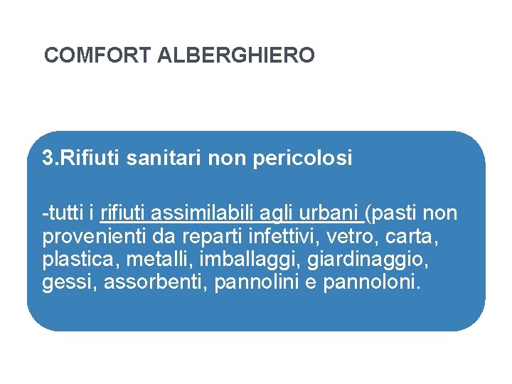 COMFORT ALBERGHIERO 3. Rifiuti sanitari non pericolosi -tutti i rifiuti assimilabili agli urbani (pasti COMFORT ALBERGHIERO 3. Rifiuti sanitari non pericolosi -tutti i rifiuti assimilabili agli urbani (pasti