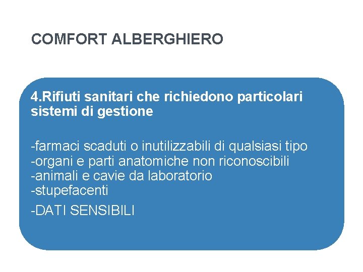 COMFORT ALBERGHIERO 4. Rifiuti sanitari che richiedono particolari sistemi di gestione -farmaci scaduti o COMFORT ALBERGHIERO 4. Rifiuti sanitari che richiedono particolari sistemi di gestione -farmaci scaduti o