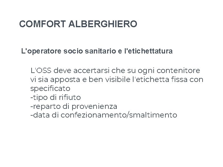 COMFORT ALBERGHIERO L'operatore socio sanitario e l'etichettatura L'OSS deve accertarsi che su ogni contenitore COMFORT ALBERGHIERO L'operatore socio sanitario e l'etichettatura L'OSS deve accertarsi che su ogni contenitore