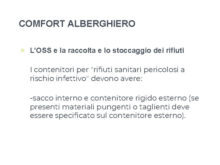 COMFORT ALBERGHIERO ▣ L'OSS e la raccolta e lo stoccaggio dei rifiuti I contenitori COMFORT ALBERGHIERO ▣ L'OSS e la raccolta e lo stoccaggio dei rifiuti I contenitori