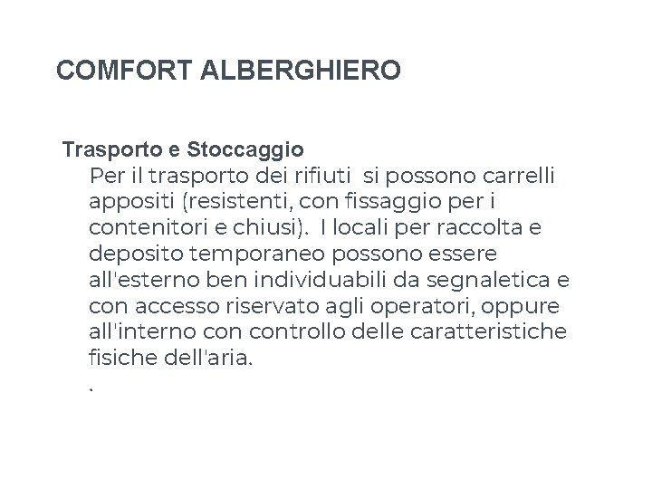 COMFORT ALBERGHIERO Trasporto e Stoccaggio Per il trasporto dei rifiuti si possono carrelli appositi COMFORT ALBERGHIERO Trasporto e Stoccaggio Per il trasporto dei rifiuti si possono carrelli appositi