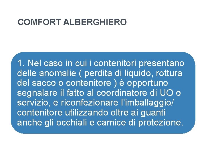 COMFORT ALBERGHIERO 1. Nel caso in cui i contenitori presentano delle anomalie ( perdita COMFORT ALBERGHIERO 1. Nel caso in cui i contenitori presentano delle anomalie ( perdita