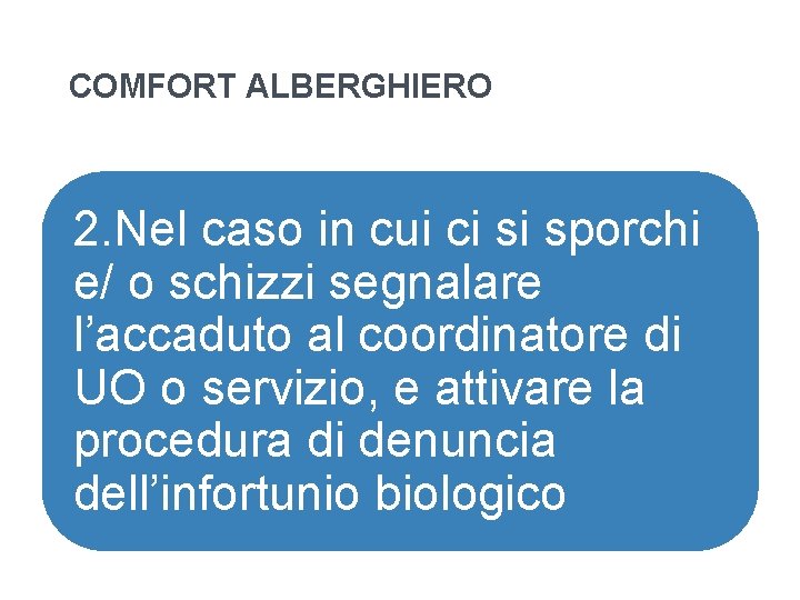 COMFORT ALBERGHIERO 2. Nel caso in cui ci si sporchi e/ o schizzi segnalare COMFORT ALBERGHIERO 2. Nel caso in cui ci si sporchi e/ o schizzi segnalare
