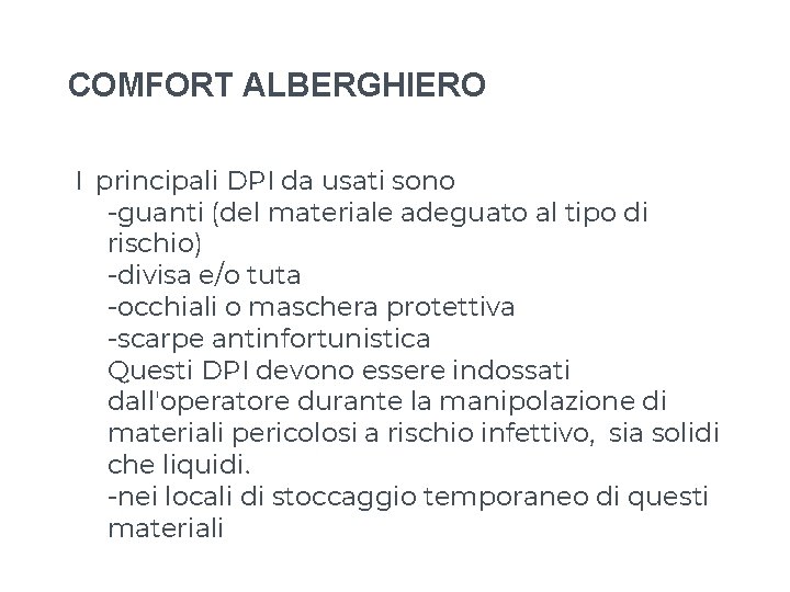 COMFORT ALBERGHIERO I principali DPI da usati sono -guanti (del materiale adeguato al tipo COMFORT ALBERGHIERO I principali DPI da usati sono -guanti (del materiale adeguato al tipo