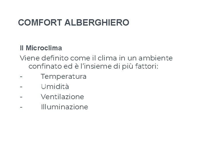 COMFORT ALBERGHIERO Il Microclima Viene definito come il clima in un ambiente confinato ed COMFORT ALBERGHIERO Il Microclima Viene definito come il clima in un ambiente confinato ed
