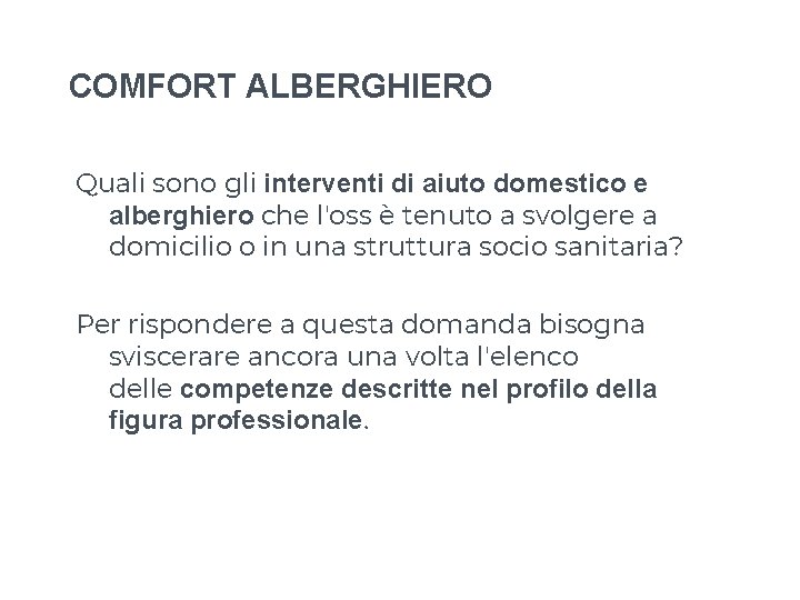 COMFORT ALBERGHIERO Quali sono gli interventi di aiuto domestico e alberghiero che l'oss è COMFORT ALBERGHIERO Quali sono gli interventi di aiuto domestico e alberghiero che l'oss è