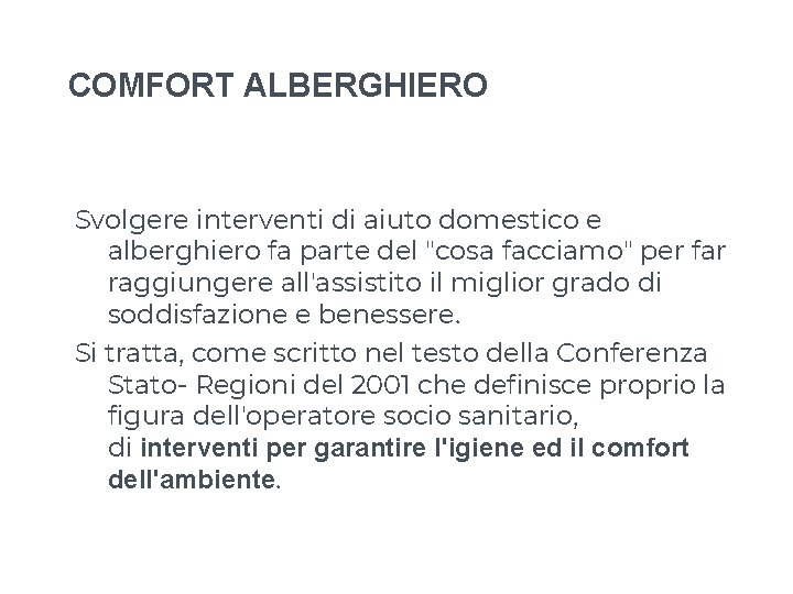 COMFORT ALBERGHIERO Svolgere interventi di aiuto domestico e alberghiero fa parte del "cosa facciamo" COMFORT ALBERGHIERO Svolgere interventi di aiuto domestico e alberghiero fa parte del "cosa facciamo"
