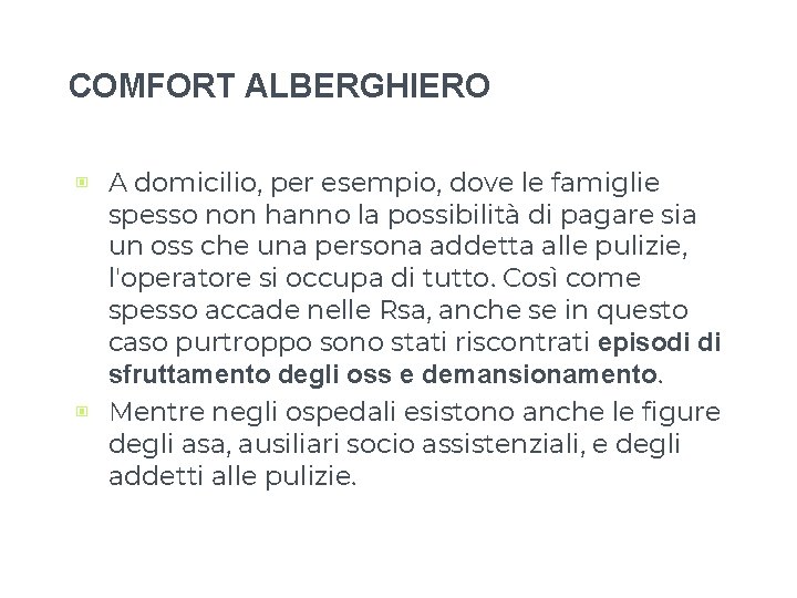 COMFORT ALBERGHIERO ▣ A domicilio, per esempio, dove le famiglie spesso non hanno la COMFORT ALBERGHIERO ▣ A domicilio, per esempio, dove le famiglie spesso non hanno la