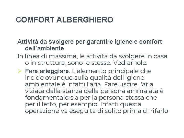 COMFORT ALBERGHIERO Attività da svolgere per garantire igiene e comfort dell’ambiente In linea di COMFORT ALBERGHIERO Attività da svolgere per garantire igiene e comfort dell’ambiente In linea di