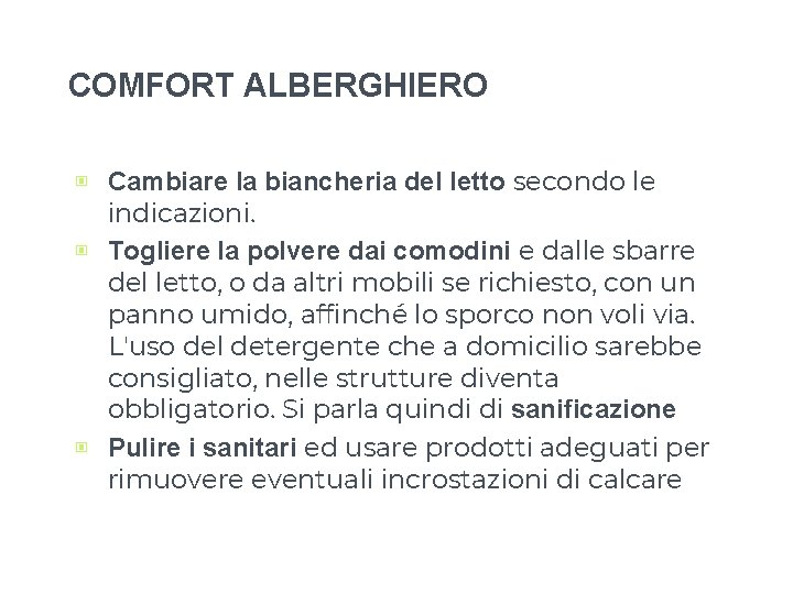 COMFORT ALBERGHIERO ▣ Cambiare la biancheria del letto secondo le indicazioni. ▣ Togliere la COMFORT ALBERGHIERO ▣ Cambiare la biancheria del letto secondo le indicazioni. ▣ Togliere la