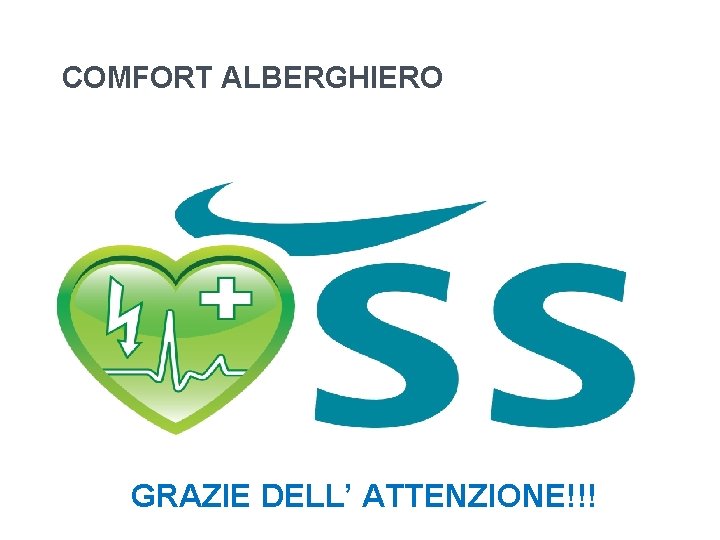 COMFORT ALBERGHIERO GRAZIE DELL’ ATTENZIONE!!! COMFORT ALBERGHIERO GRAZIE DELL’ ATTENZIONE!!!