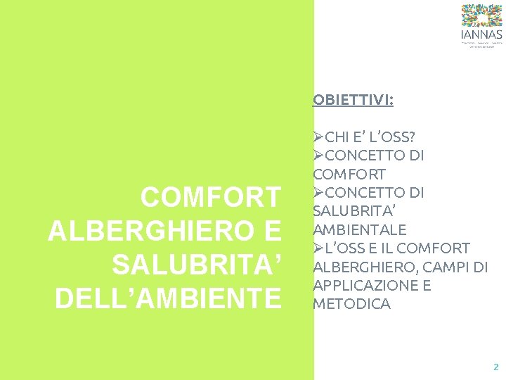 OBIETTIVI: COMFORT ALBERGHIERO E SALUBRITA’ DELL’AMBIENTE ØCHI E’ L’OSS? ØCONCETTO DI COMFORT ØCONCETTO DI OBIETTIVI: COMFORT ALBERGHIERO E SALUBRITA’ DELL’AMBIENTE ØCHI E’ L’OSS? ØCONCETTO DI COMFORT ØCONCETTO DI