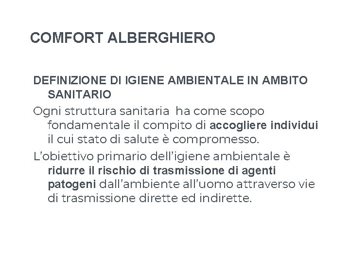 COMFORT ALBERGHIERO DEFINIZIONE DI IGIENE AMBIENTALE IN AMBITO SANITARIO Ogni struttura sanitaria ha come COMFORT ALBERGHIERO DEFINIZIONE DI IGIENE AMBIENTALE IN AMBITO SANITARIO Ogni struttura sanitaria ha come