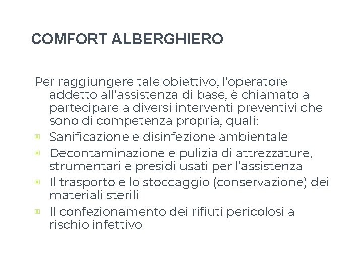 COMFORT ALBERGHIERO Per raggiungere tale obiettivo, l’operatore addetto all’assistenza di base, è chiamato a COMFORT ALBERGHIERO Per raggiungere tale obiettivo, l’operatore addetto all’assistenza di base, è chiamato a