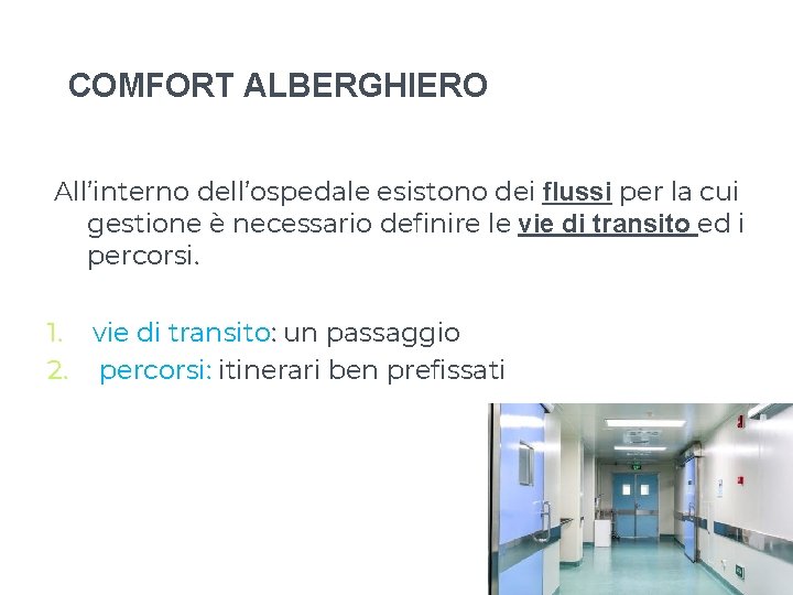 COMFORT ALBERGHIERO All’interno dell’ospedale esistono dei flussi per la cui gestione è necessario definire COMFORT ALBERGHIERO All’interno dell’ospedale esistono dei flussi per la cui gestione è necessario definire