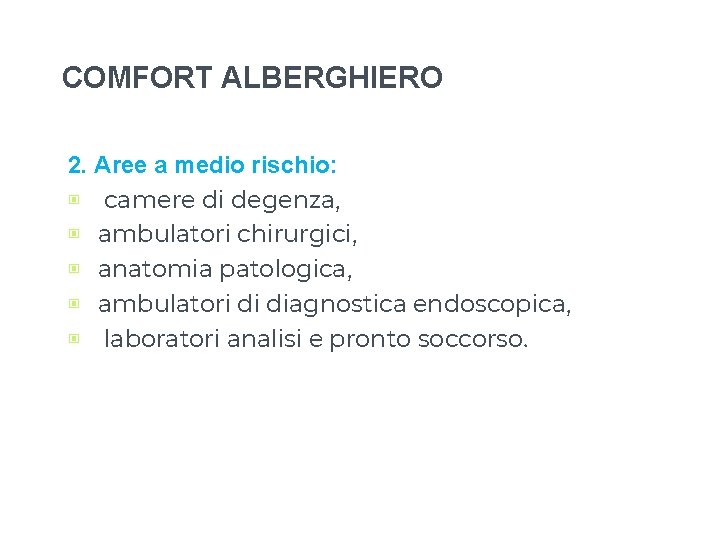 COMFORT ALBERGHIERO 2. Aree a medio rischio: ▣ camere di degenza, ▣ ambulatori chirurgici, COMFORT ALBERGHIERO 2. Aree a medio rischio: ▣ camere di degenza, ▣ ambulatori chirurgici,