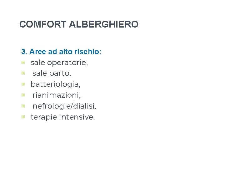 COMFORT ALBERGHIERO 3. Aree ad alto rischio: ▣ sale operatorie, ▣ sale parto, ▣ COMFORT ALBERGHIERO 3. Aree ad alto rischio: ▣ sale operatorie, ▣ sale parto, ▣