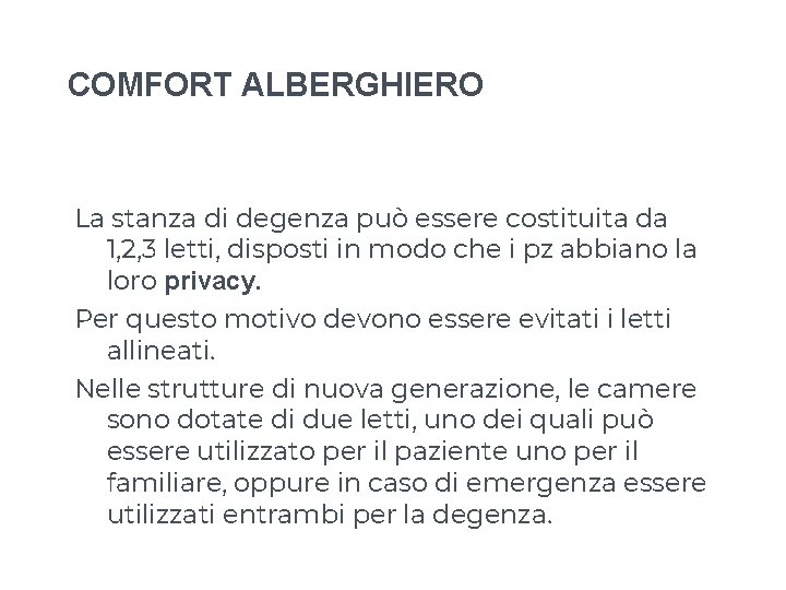 COMFORT ALBERGHIERO La stanza di degenza può essere costituita da 1, 2, 3 letti, COMFORT ALBERGHIERO La stanza di degenza può essere costituita da 1, 2, 3 letti,