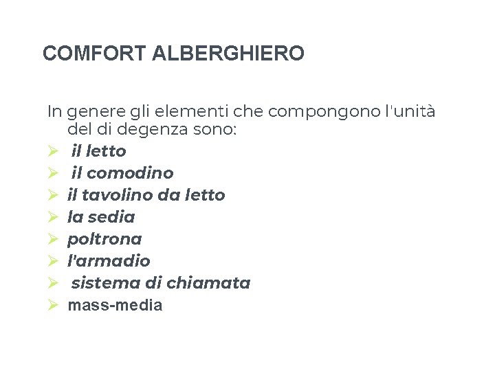 COMFORT ALBERGHIERO In genere gli elementi che compongono l'unità del di degenza sono: Ø COMFORT ALBERGHIERO In genere gli elementi che compongono l'unità del di degenza sono: Ø