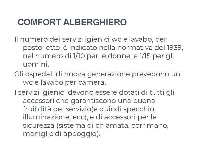 COMFORT ALBERGHIERO Il numero dei servizi igienici wc e lavabo, per posto letto, è COMFORT ALBERGHIERO Il numero dei servizi igienici wc e lavabo, per posto letto, è