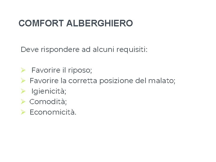 COMFORT ALBERGHIERO Deve rispondere ad alcuni requisiti: Ø Ø Ø Favorire il riposo; Favorire COMFORT ALBERGHIERO Deve rispondere ad alcuni requisiti: Ø Ø Ø Favorire il riposo; Favorire