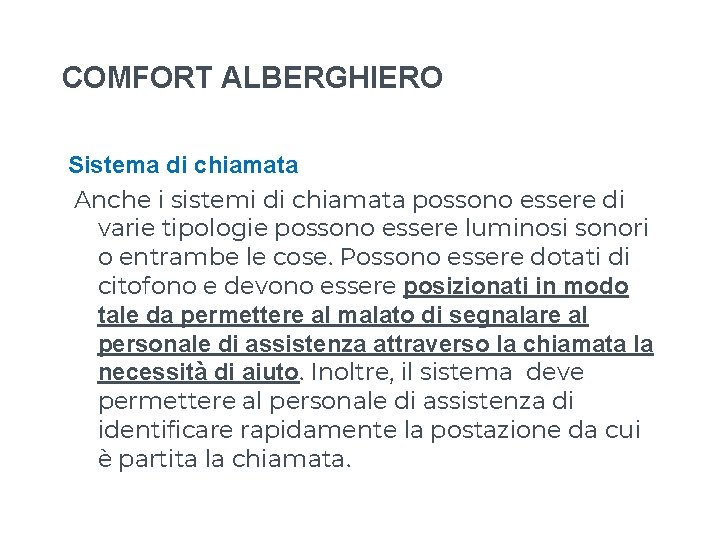 COMFORT ALBERGHIERO Sistema di chiamata Anche i sistemi di chiamata possono essere di varie COMFORT ALBERGHIERO Sistema di chiamata Anche i sistemi di chiamata possono essere di varie