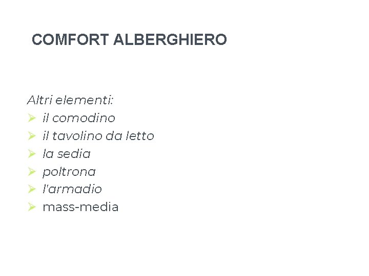 COMFORT ALBERGHIERO Altri elementi: Ø il comodino Ø il tavolino da letto Ø la COMFORT ALBERGHIERO Altri elementi: Ø il comodino Ø il tavolino da letto Ø la
