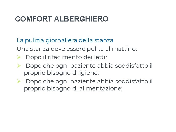 COMFORT ALBERGHIERO La pulizia giornaliera della stanza Una stanza deve essere pulita al mattino: COMFORT ALBERGHIERO La pulizia giornaliera della stanza Una stanza deve essere pulita al mattino: