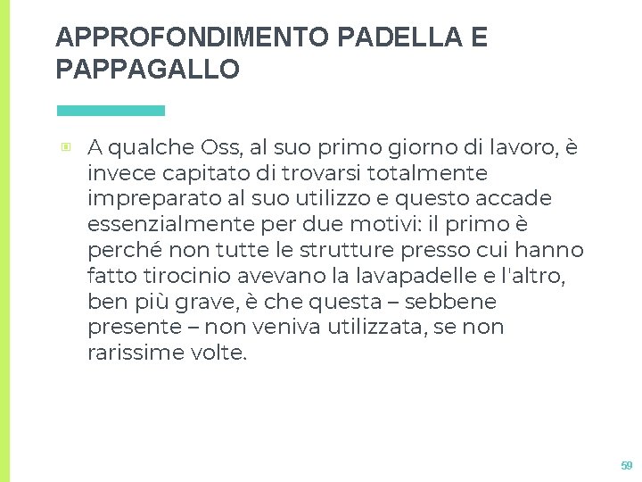 APPROFONDIMENTO PADELLA E PAPPAGALLO ▣ A qualche Oss, al suo primo giorno di lavoro, APPROFONDIMENTO PADELLA E PAPPAGALLO ▣ A qualche Oss, al suo primo giorno di lavoro,