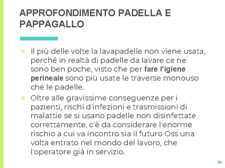 APPROFONDIMENTO PADELLA E PAPPAGALLO ▣ Il più delle volte la lavapadelle non viene usata, APPROFONDIMENTO PADELLA E PAPPAGALLO ▣ Il più delle volte la lavapadelle non viene usata,