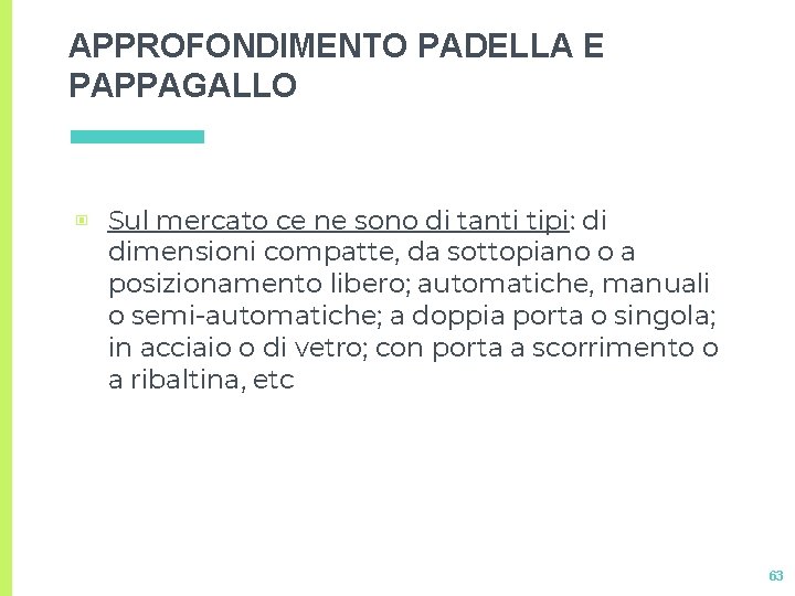 APPROFONDIMENTO PADELLA E PAPPAGALLO ▣ Sul mercato ce ne sono di tanti tipi: di APPROFONDIMENTO PADELLA E PAPPAGALLO ▣ Sul mercato ce ne sono di tanti tipi: di