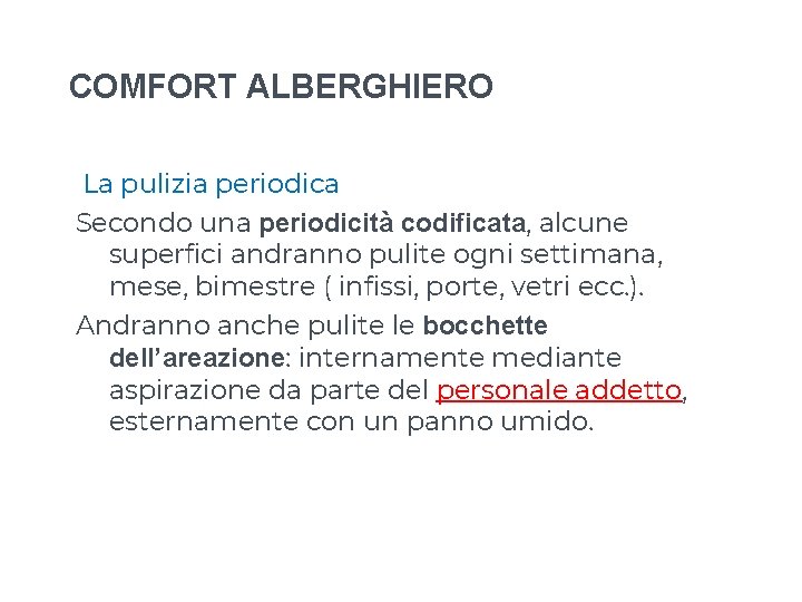COMFORT ALBERGHIERO La pulizia periodica Secondo una periodicità codificata, alcune superfici andranno pulite ogni COMFORT ALBERGHIERO La pulizia periodica Secondo una periodicità codificata, alcune superfici andranno pulite ogni