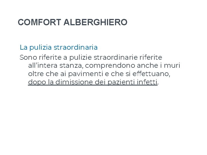 COMFORT ALBERGHIERO La pulizia straordinaria Sono riferite a pulizie straordinarie riferite all’intera stanza, comprendono COMFORT ALBERGHIERO La pulizia straordinaria Sono riferite a pulizie straordinarie riferite all’intera stanza, comprendono