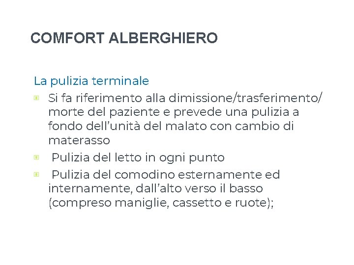 COMFORT ALBERGHIERO La pulizia terminale ▣ Si fa riferimento alla dimissione/trasferimento/ morte del paziente COMFORT ALBERGHIERO La pulizia terminale ▣ Si fa riferimento alla dimissione/trasferimento/ morte del paziente