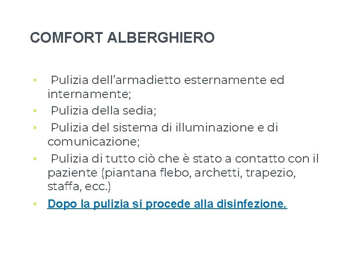 COMFORT ALBERGHIERO • • • Pulizia dell’armadietto esternamente ed internamente; Pulizia della sedia; Pulizia COMFORT ALBERGHIERO • • • Pulizia dell’armadietto esternamente ed internamente; Pulizia della sedia; Pulizia