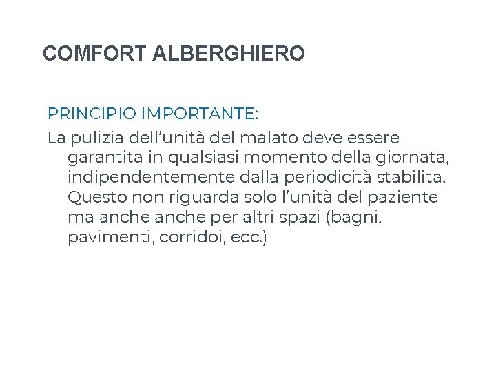 COMFORT ALBERGHIERO PRINCIPIO IMPORTANTE: La pulizia dell’unità del malato deve essere garantita in qualsiasi COMFORT ALBERGHIERO PRINCIPIO IMPORTANTE: La pulizia dell’unità del malato deve essere garantita in qualsiasi