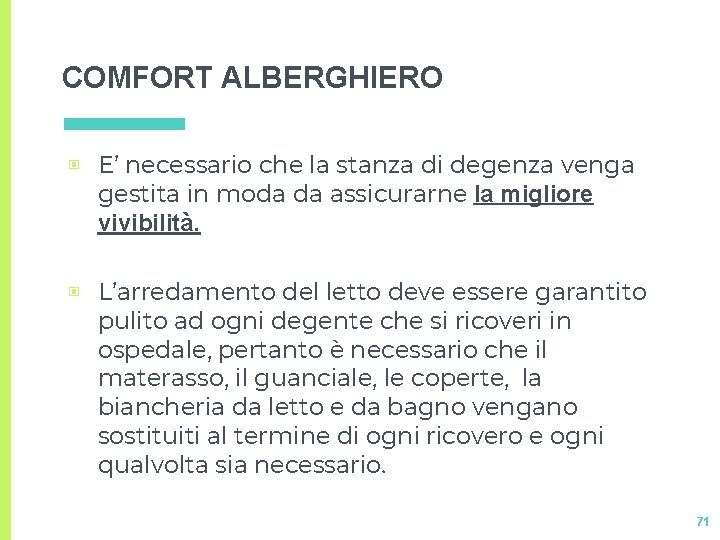 COMFORT ALBERGHIERO ▣ E’ necessario che la stanza di degenza venga gestita in moda COMFORT ALBERGHIERO ▣ E’ necessario che la stanza di degenza venga gestita in moda