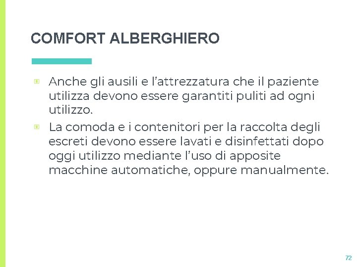 COMFORT ALBERGHIERO ▣ Anche gli ausili e l’attrezzatura che il paziente utilizza devono essere COMFORT ALBERGHIERO ▣ Anche gli ausili e l’attrezzatura che il paziente utilizza devono essere