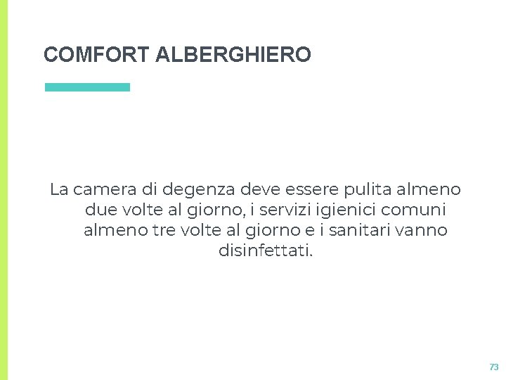 COMFORT ALBERGHIERO La camera di degenza deve essere pulita almeno due volte al giorno, COMFORT ALBERGHIERO La camera di degenza deve essere pulita almeno due volte al giorno,