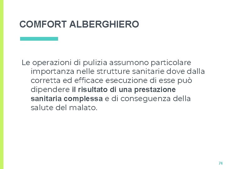 COMFORT ALBERGHIERO Le operazioni di pulizia assumono particolare importanza nelle strutture sanitarie dove dalla COMFORT ALBERGHIERO Le operazioni di pulizia assumono particolare importanza nelle strutture sanitarie dove dalla