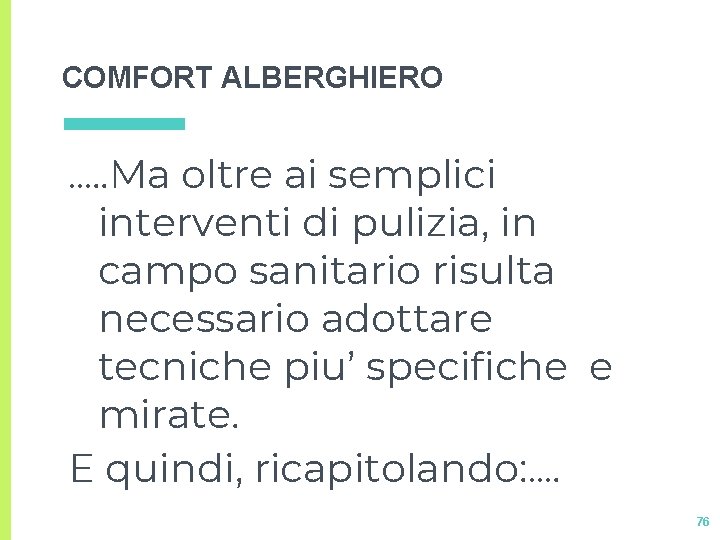 COMFORT ALBERGHIERO …. . Ma oltre ai semplici interventi di pulizia, in campo sanitario COMFORT ALBERGHIERO …. . Ma oltre ai semplici interventi di pulizia, in campo sanitario