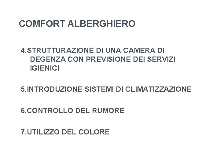 COMFORT ALBERGHIERO 4. STRUTTURAZIONE DI UNA CAMERA DI DEGENZA CON PREVISIONE DEI SERVIZI IGIENICI COMFORT ALBERGHIERO 4. STRUTTURAZIONE DI UNA CAMERA DI DEGENZA CON PREVISIONE DEI SERVIZI IGIENICI
