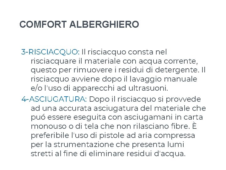 COMFORT ALBERGHIERO 3 -RISCIACQUO: Il risciacquo consta nel risciacquare il materiale con acqua corrente, COMFORT ALBERGHIERO 3 -RISCIACQUO: Il risciacquo consta nel risciacquare il materiale con acqua corrente,
