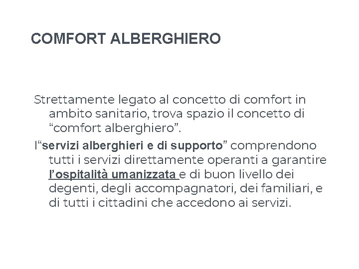 COMFORT ALBERGHIERO Strettamente legato al concetto di comfort in ambito sanitario, trova spazio il COMFORT ALBERGHIERO Strettamente legato al concetto di comfort in ambito sanitario, trova spazio il