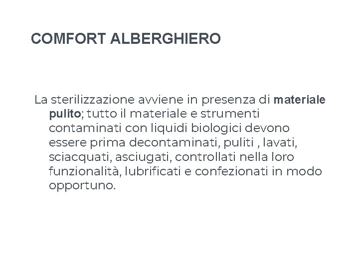 COMFORT ALBERGHIERO La sterilizzazione avviene in presenza di materiale pulito; tutto il materiale e COMFORT ALBERGHIERO La sterilizzazione avviene in presenza di materiale pulito; tutto il materiale e