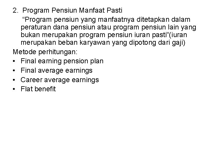 2. Program Pensiun Manfaat Pasti “Program pensiun yang manfaatnya ditetapkan dalam peraturan dana pensiun