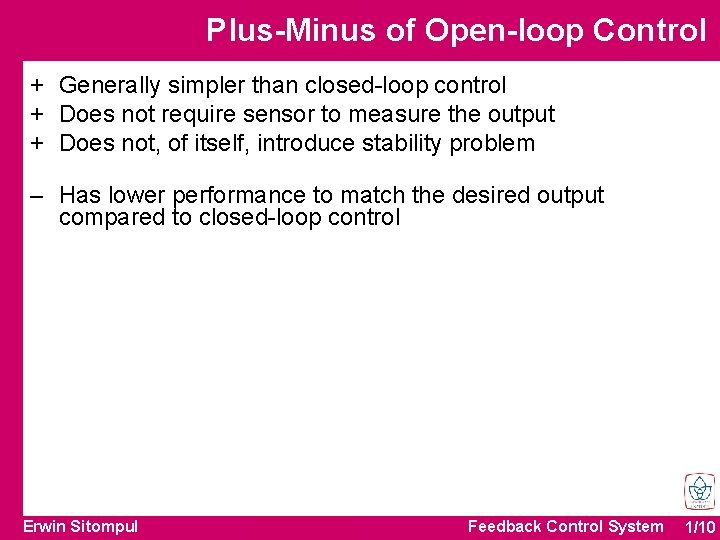 Plus-Minus of Open-loop Control + Generally simpler than closed-loop control + Does not require Plus-Minus of Open-loop Control + Generally simpler than closed-loop control + Does not require